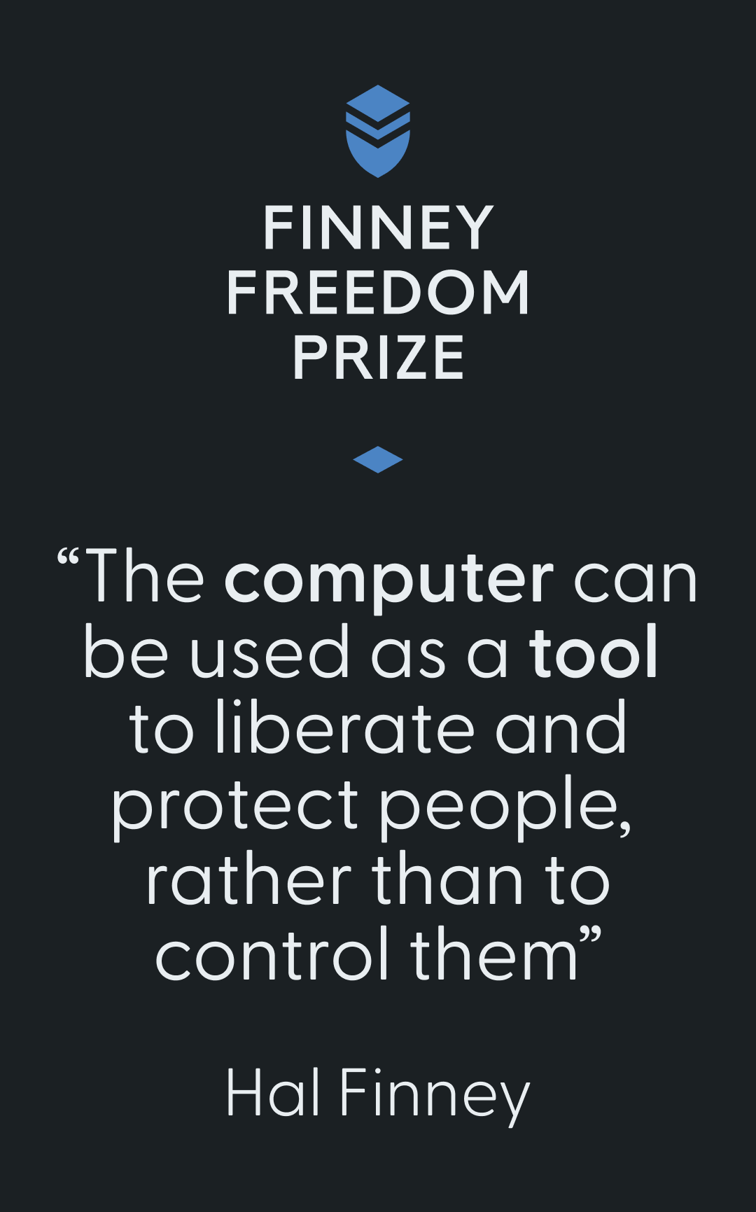 “The computer can be used as a tool  to liberate and protect people,  rather than to control them”