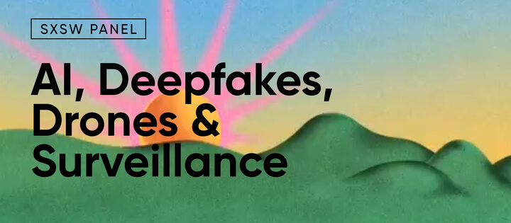 AI, Deepfakes, Drones & Surveillance HRF SXSW panel header