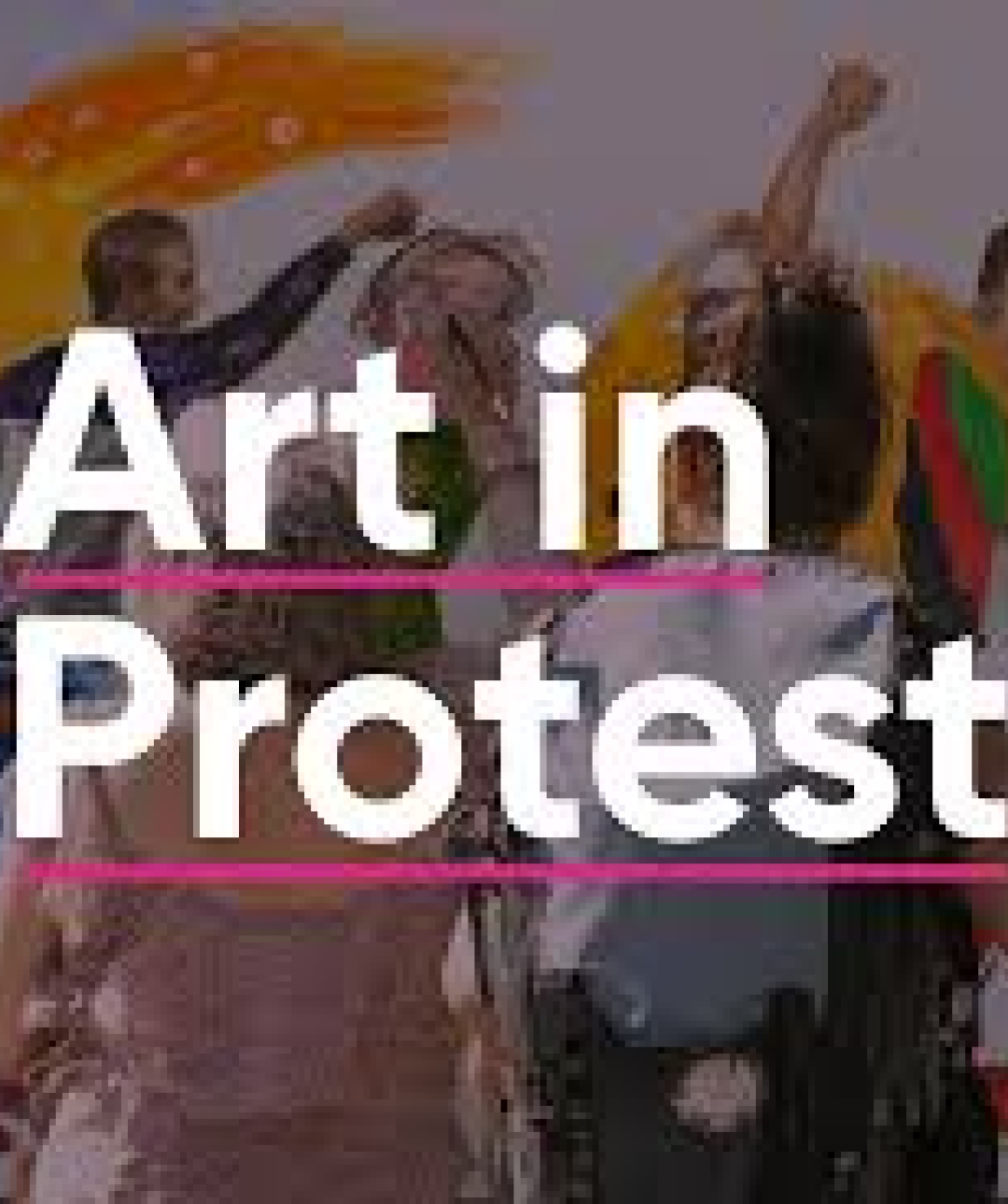 Mobile Header - In Pursuit of Freedom: A Year of Global Protest Art