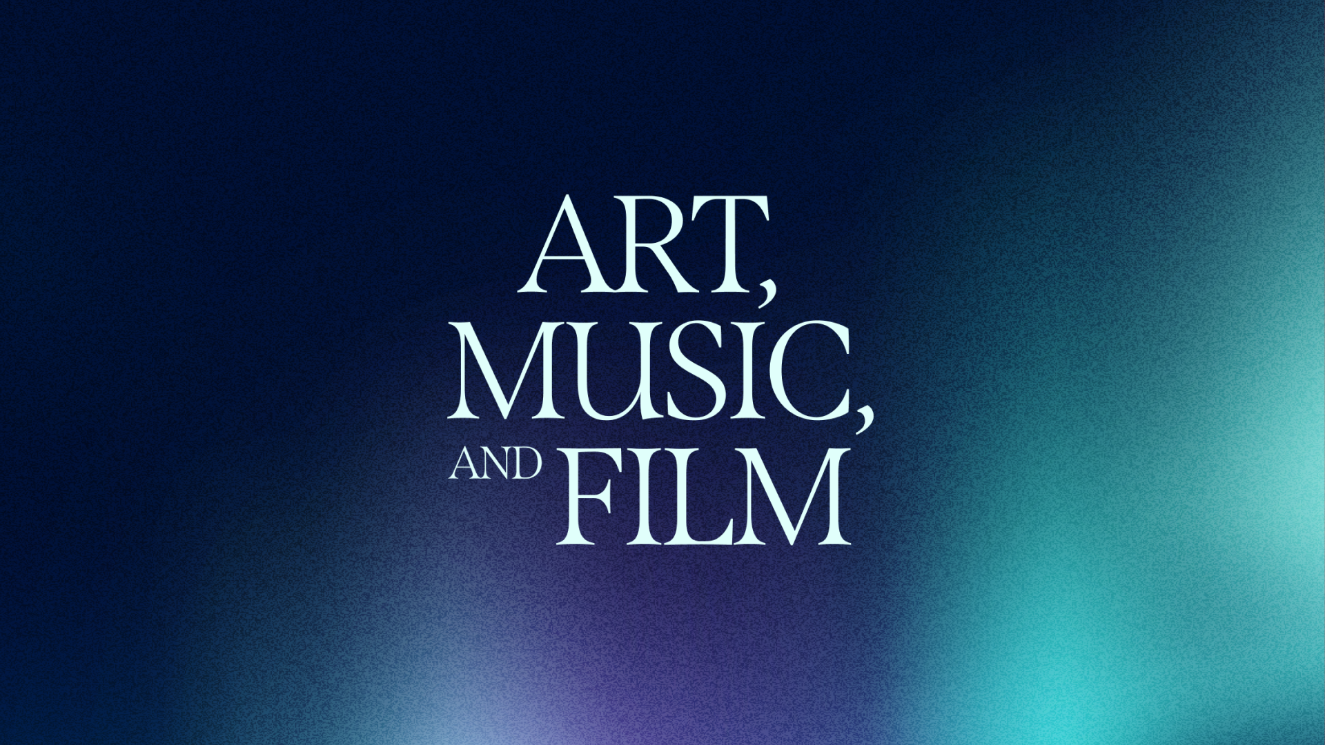 Art, Music, and Film