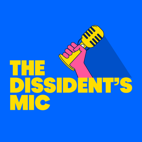 The Dissident Mic Podcast