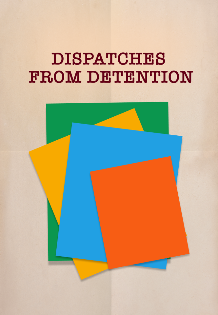 Dispatches from Detention