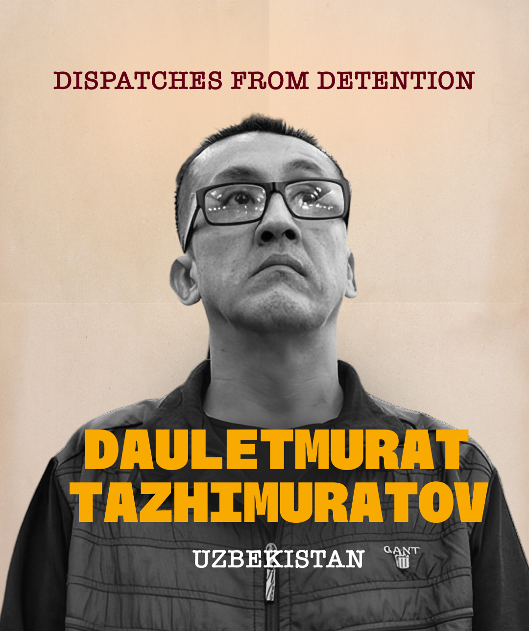 Dispatches from Detention: Dauletmurat Tazhimuratov