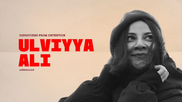 Dispatches from Detention: Ulviyya Ali